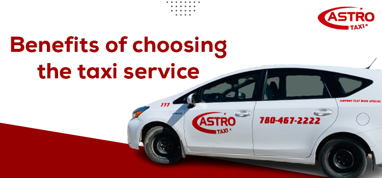 Benefits of choosing the taxi service