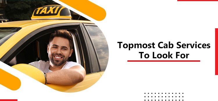 Topmost Cab Services To Look For