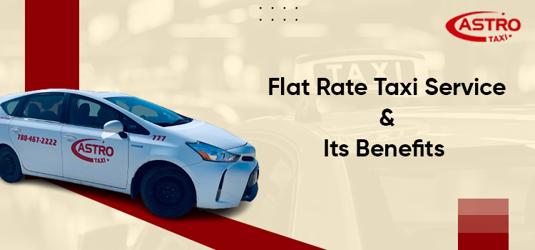 Why Should You Select Flat Rate Taxi Service From Astro Taxi?