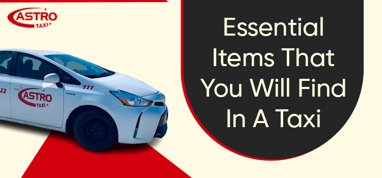 Enlist the three major items that are bound to be present in a taxi