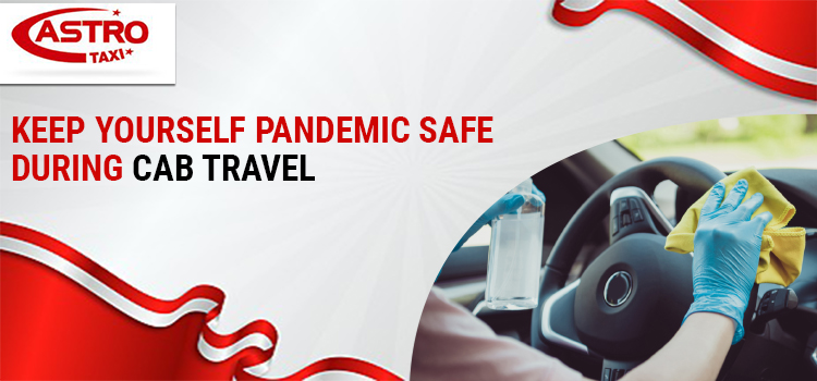 Keep Yourself Pandemic Safe During Cab Travel
