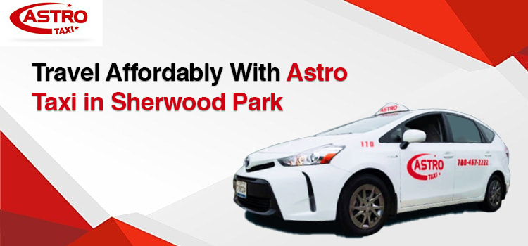 Travel-Affordably-With-Astro-Taxi-in-Sherwood-Park