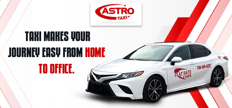Taxi makes your journey easy from home to office.