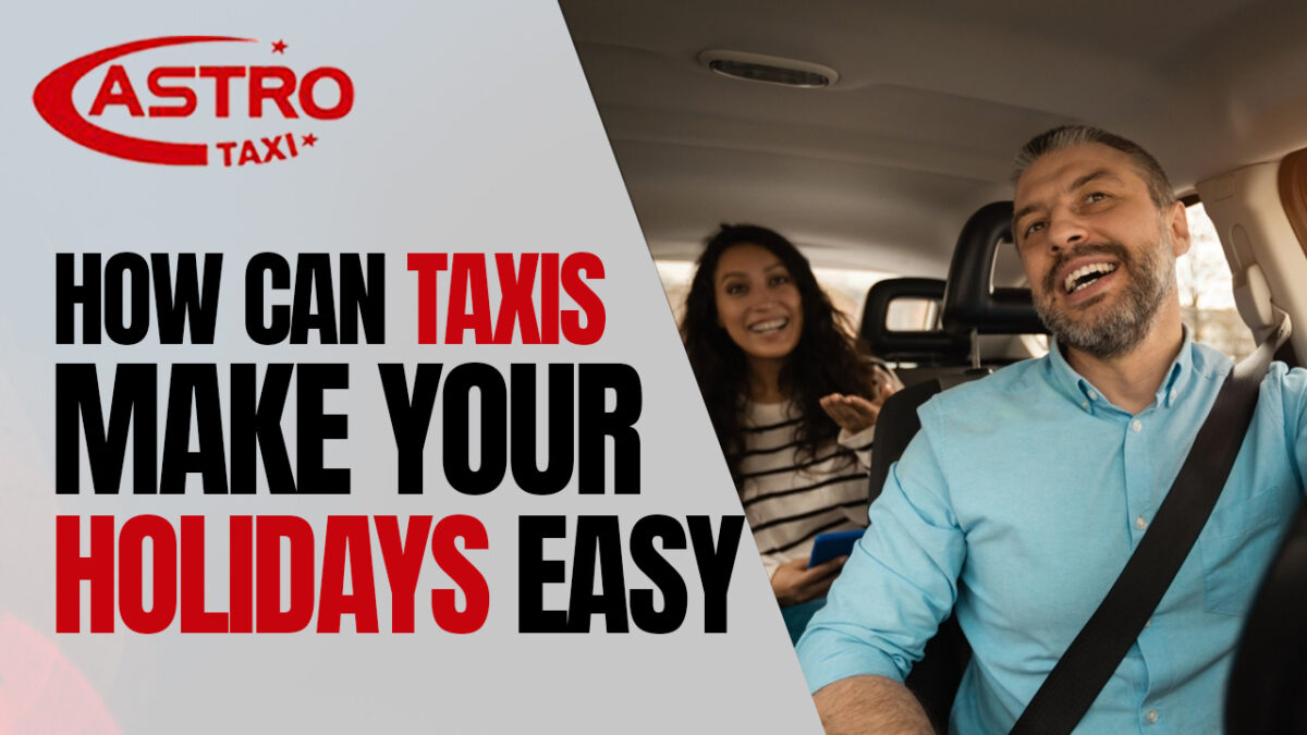 How can taxis make your holidays easy?
