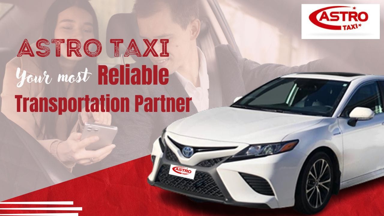 Astro Taxi:- Your Most Reliable Transportation Partner